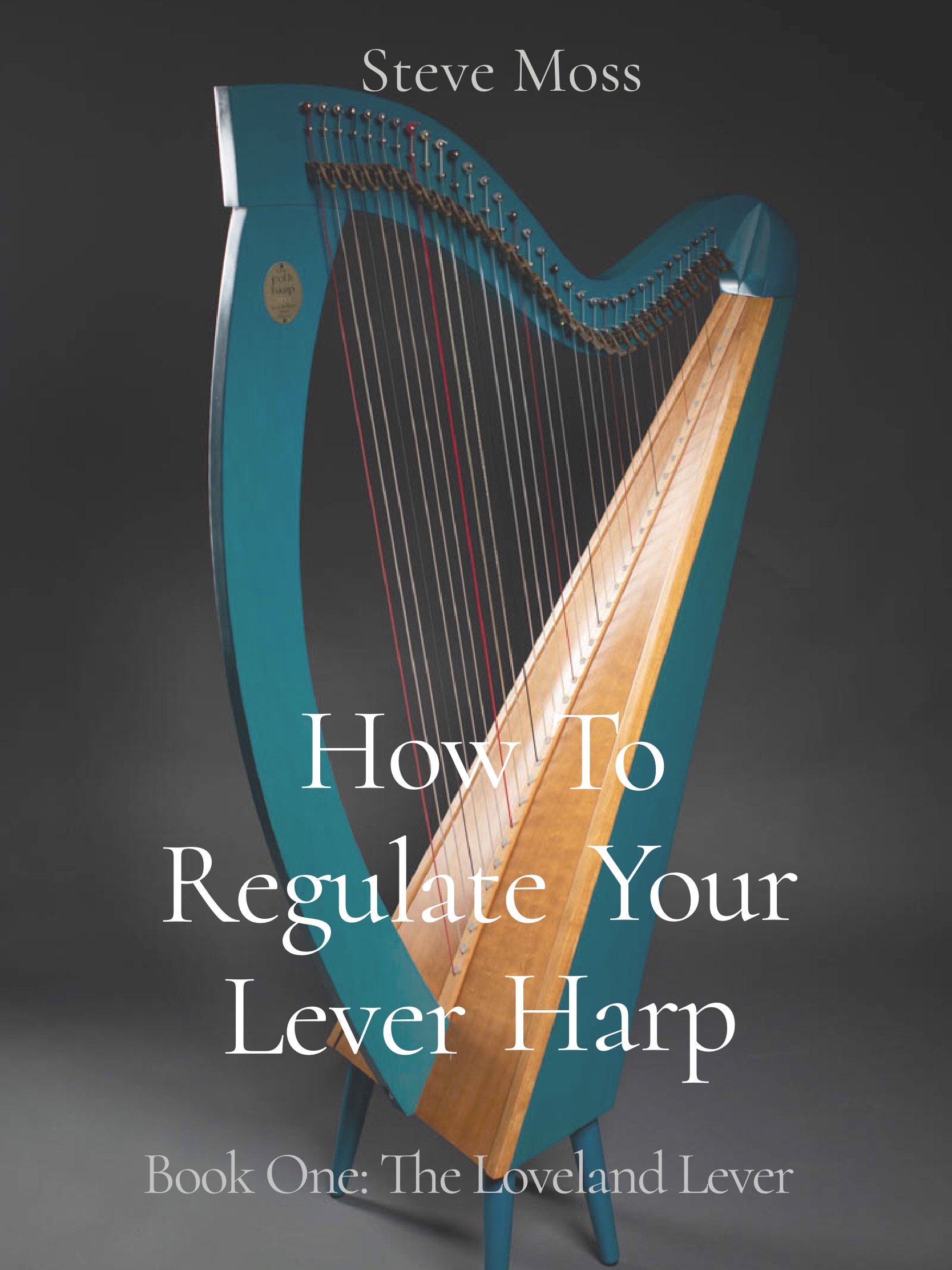 How to Regulate Your Lever Harp, Book One: The Loveland Lever book cover